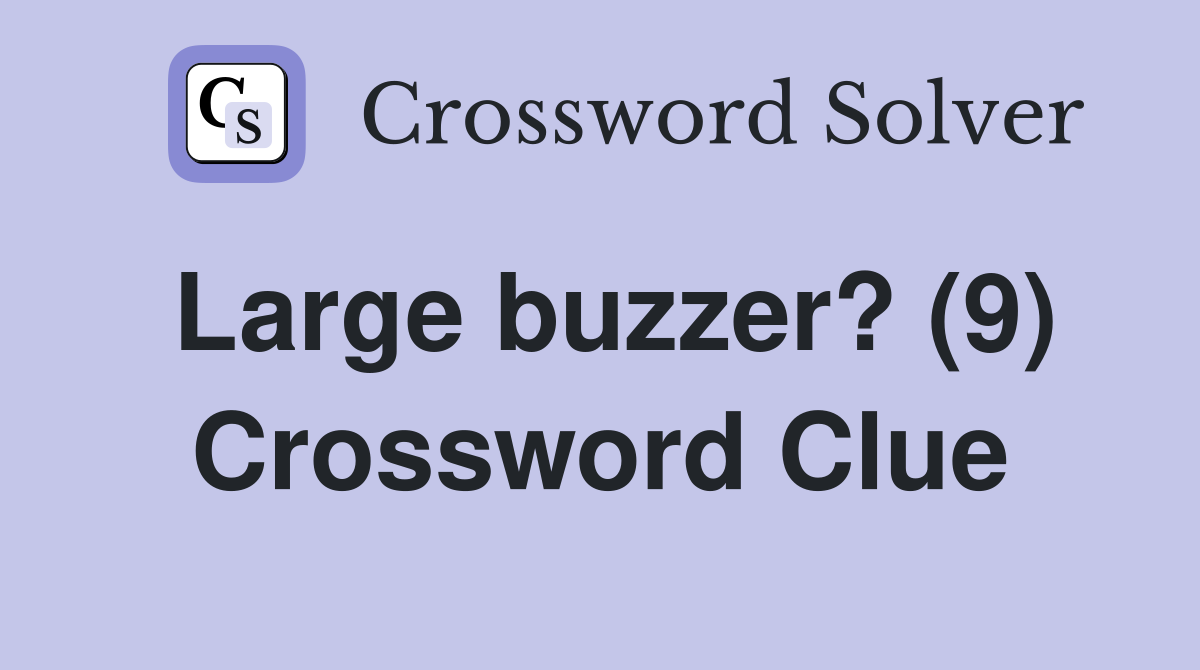 Large buzzer? (9) Crossword Clue