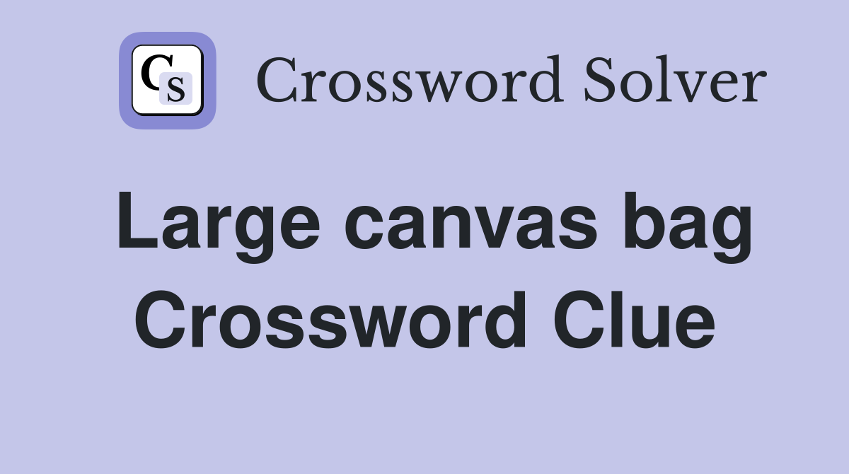 Large canvas bag Crossword Clue