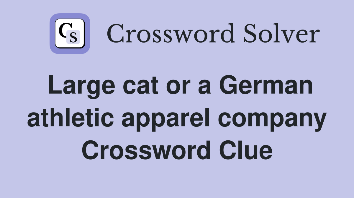 Large cat or a German athletic apparel company Crossword Clue