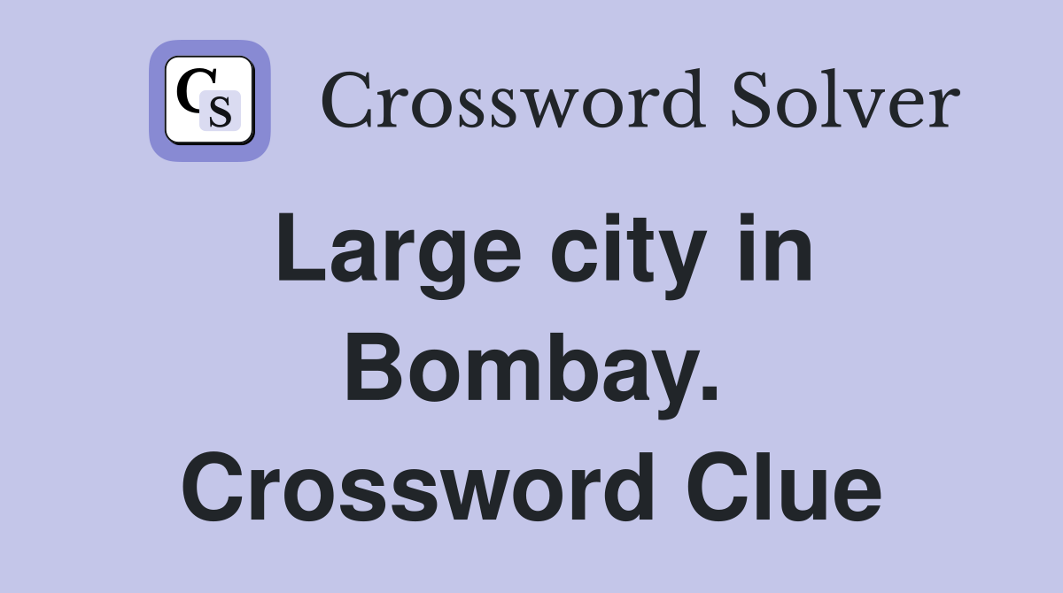 Large city in Bombay. Crossword Clue