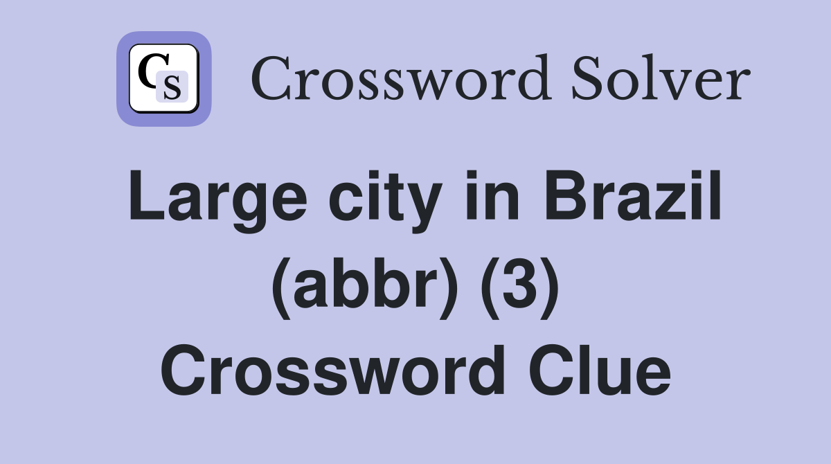 Large city in Brazil (abbr) (3) Crossword Clue