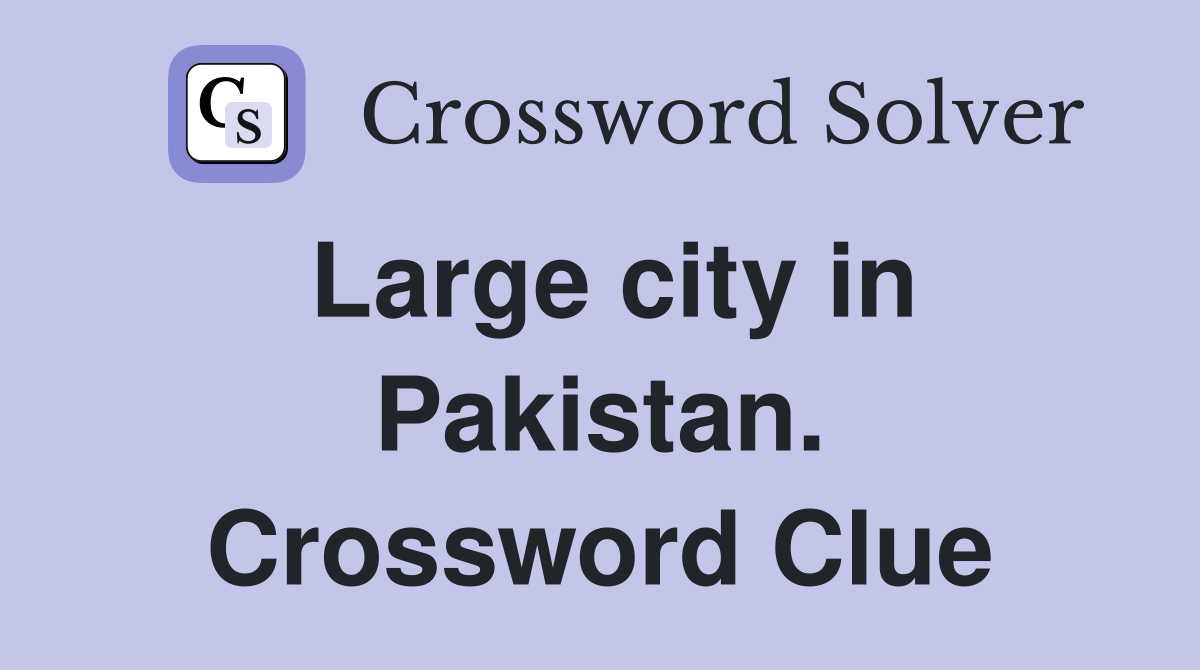 Large city in Pakistan. Crossword Clue