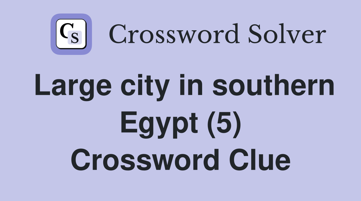 Large city in southern Egypt (5) Crossword Clue