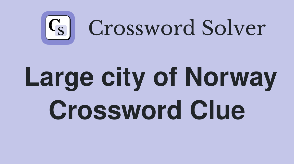 Large city of Norway Crossword Clue