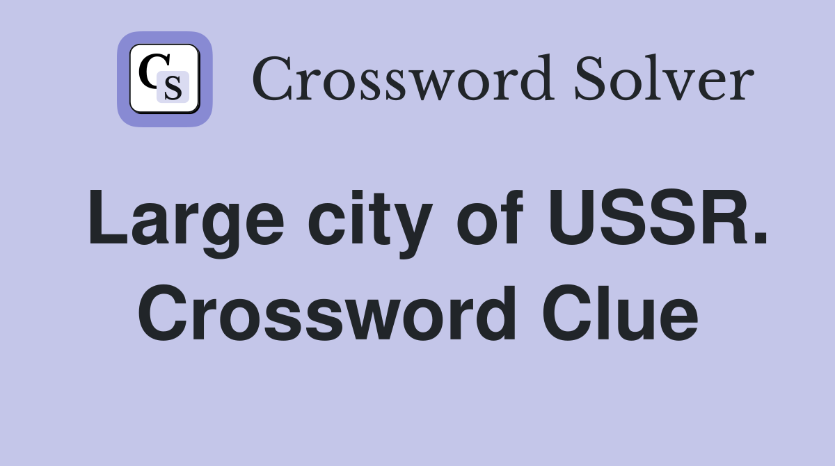 Large city of USSR. Crossword Clue
