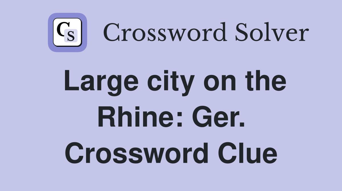 Large city on the Rhine: Ger. Crossword Clue