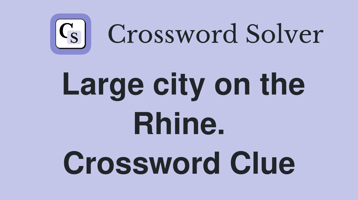 Large city on the Rhine. Crossword Clue