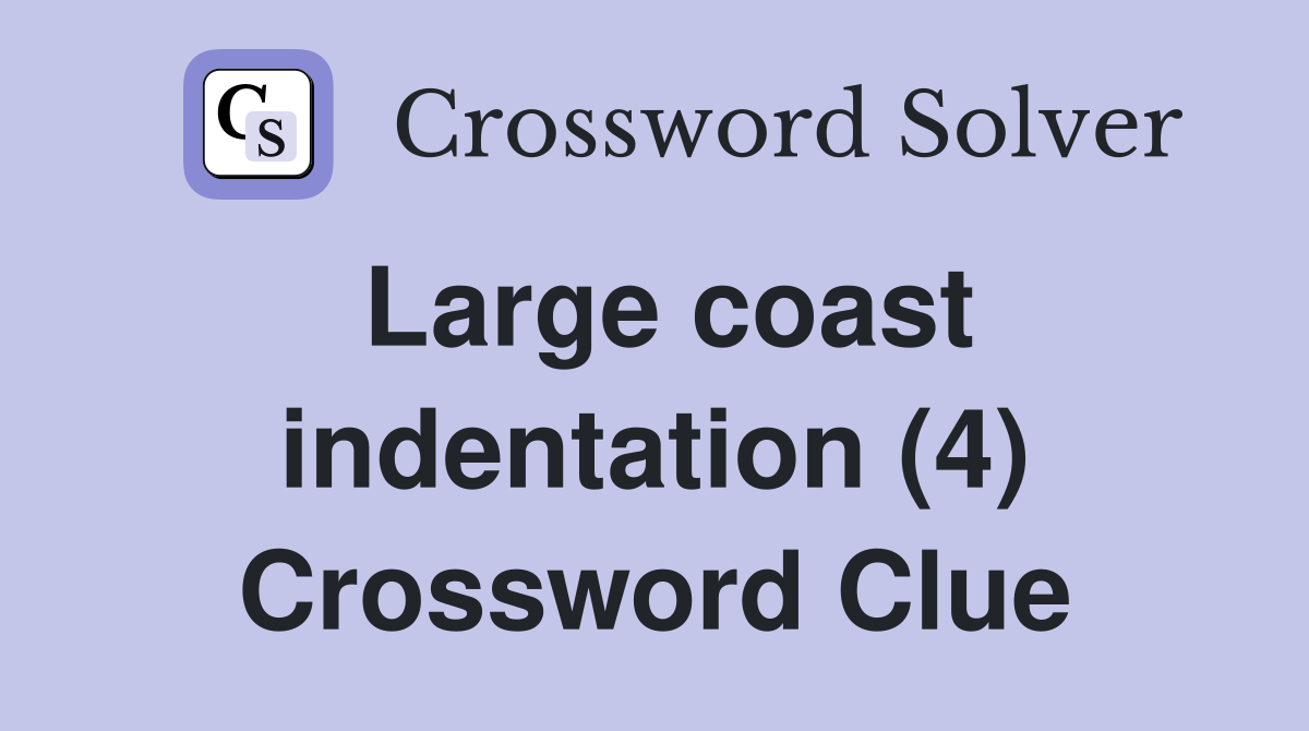Large coast indentation (4) Crossword Clue