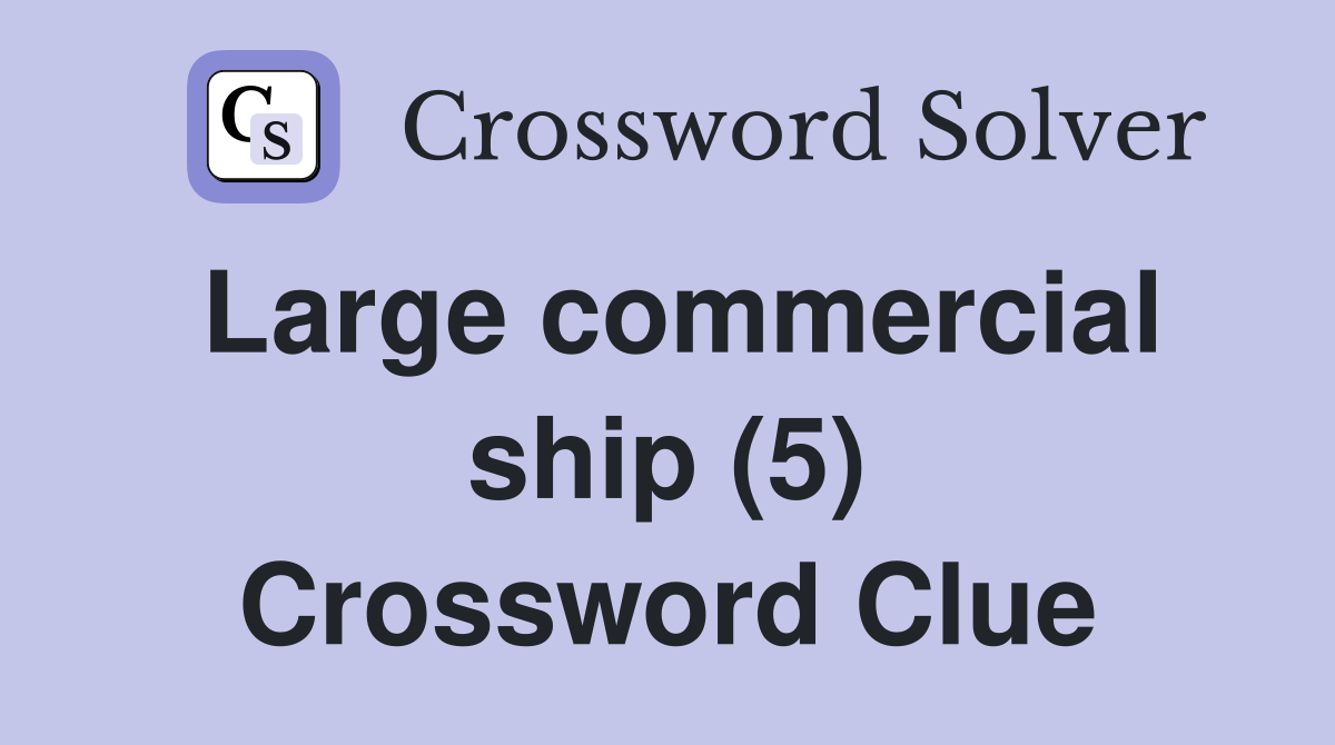 Large commercial ship (5) Crossword Clue