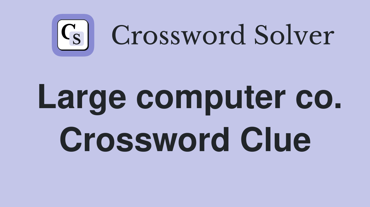 Large computer co. Crossword Clue