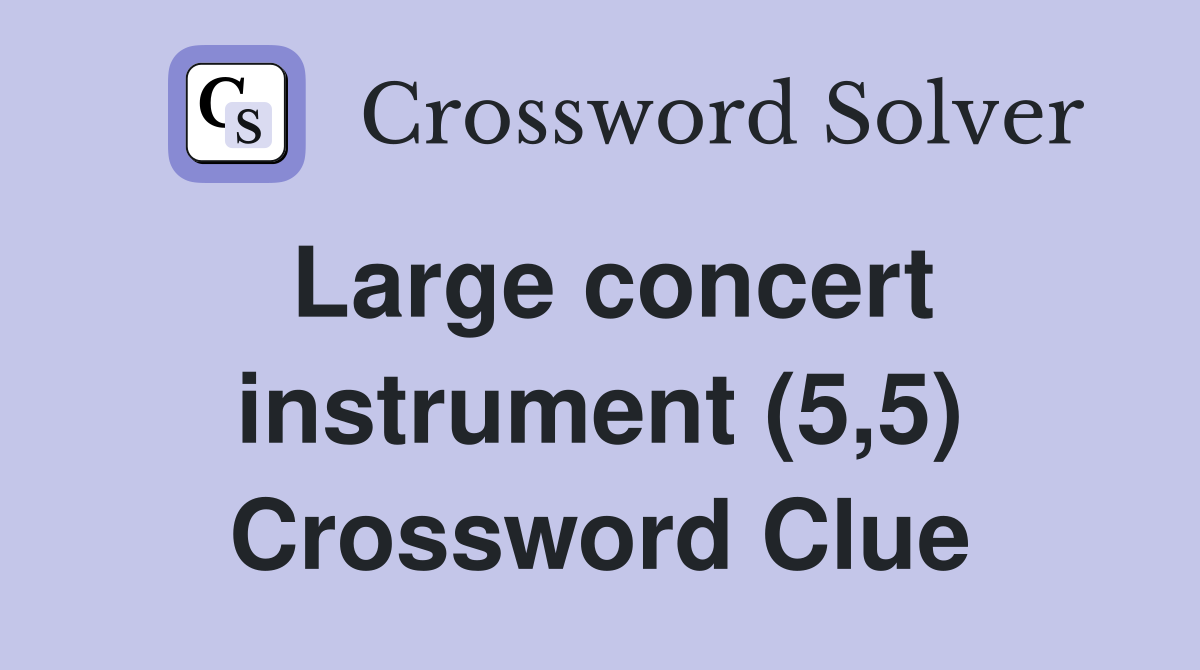 Large concert instrument (5,5) Crossword Clue