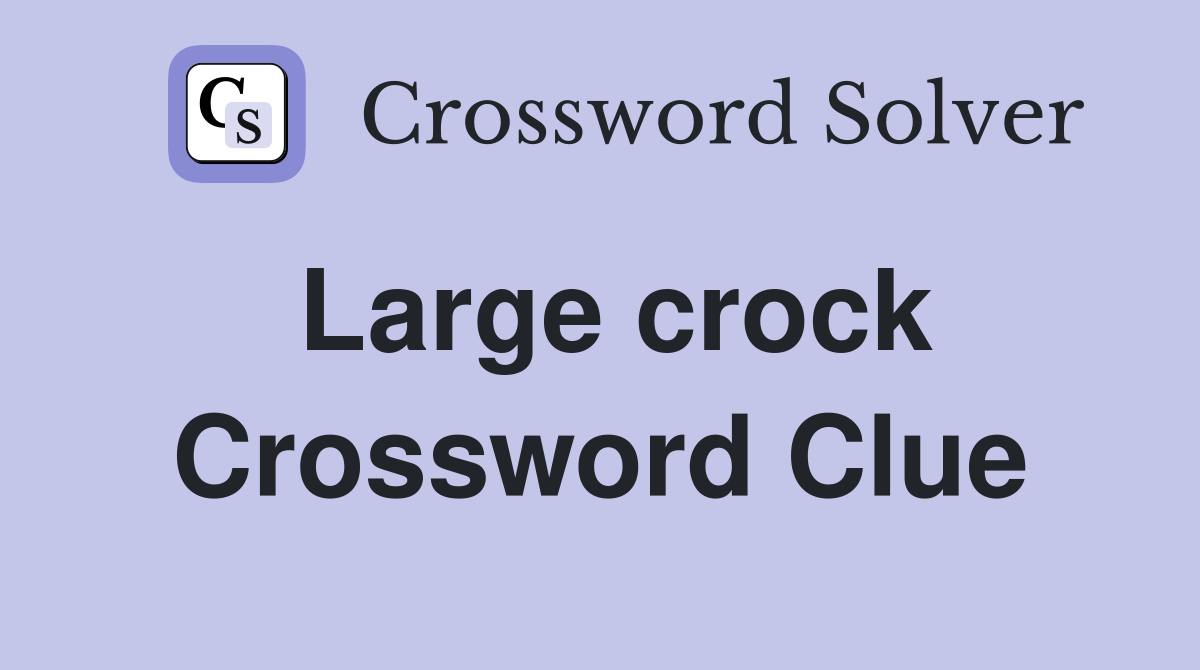 Large crock Crossword Clue
