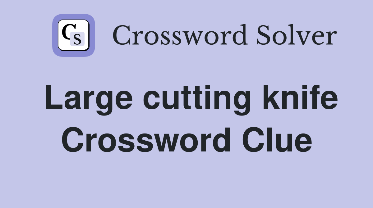 Large cutting knife Crossword Clue