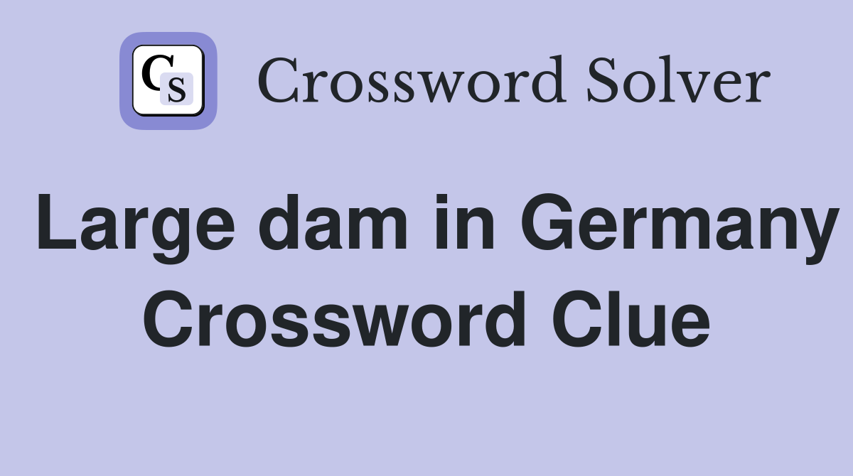 Large dam in Germany Crossword Clue