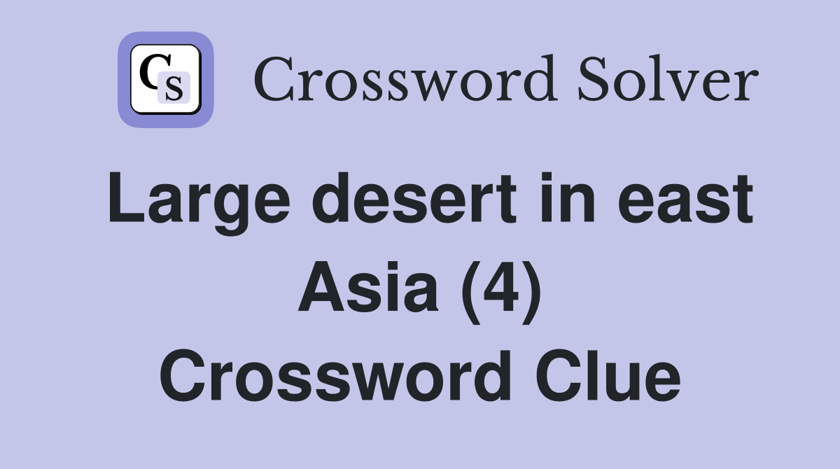 Large desert in east Asia (4) Crossword Clue