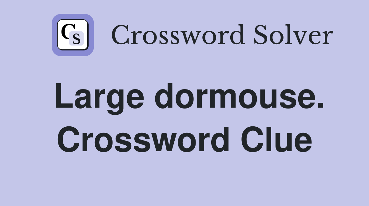 Large dormouse. Crossword Clue