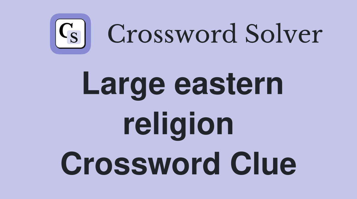 Large eastern religion Crossword Clue