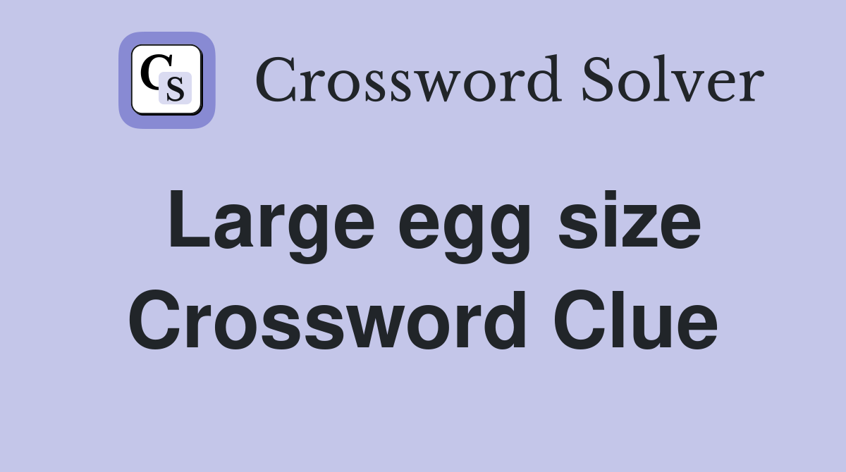 Large egg size Crossword Clue