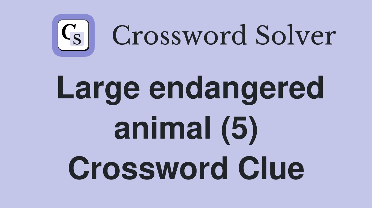 Large endangered animal (5) Crossword Clue