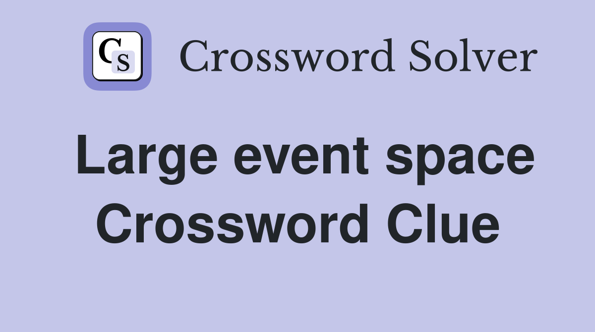 Large event space Crossword Clue