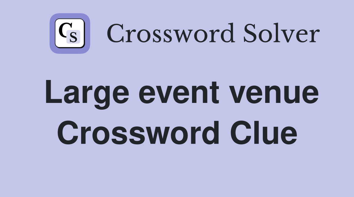 Large event venue Crossword Clue