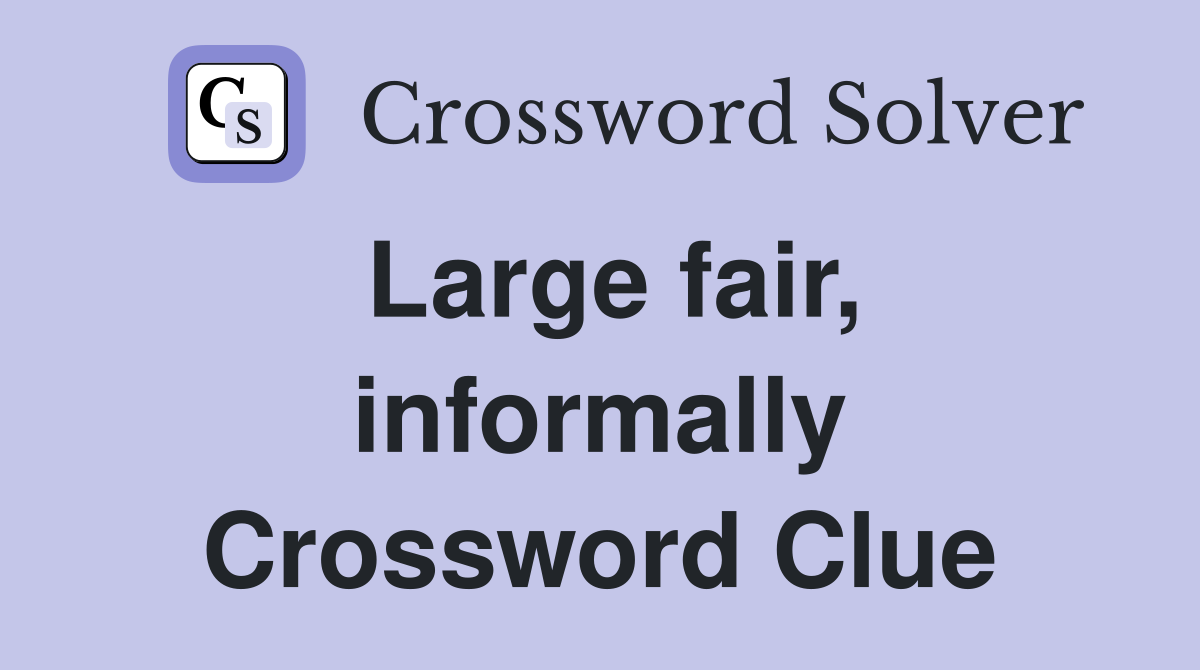 Large fair, informally Crossword Clue