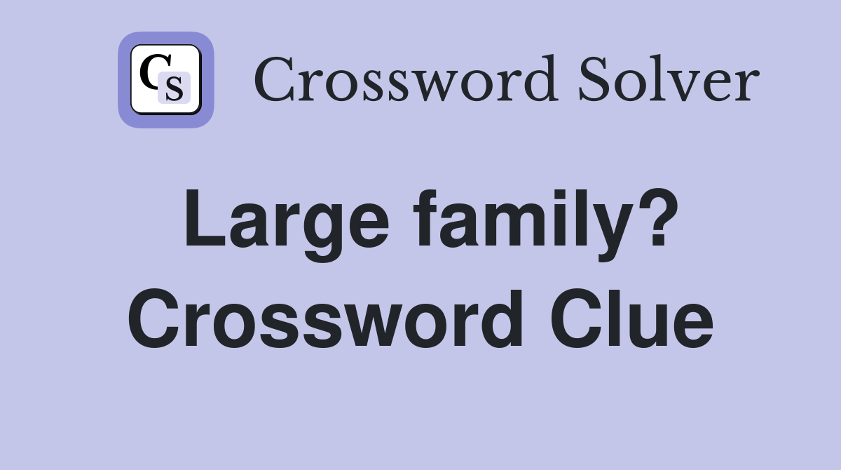 Large family? Crossword Clue