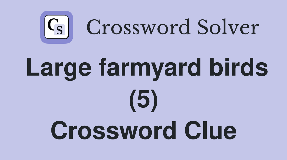 Large farmyard birds (5) Crossword Clue