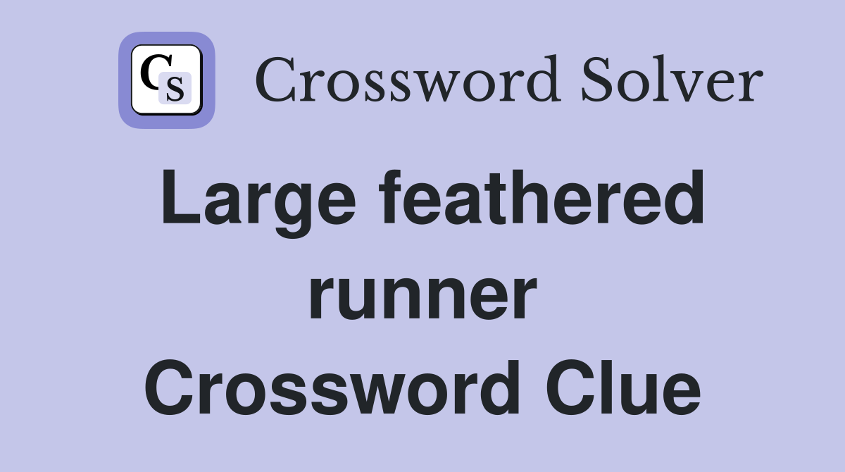 Large feathered runner Crossword Clue