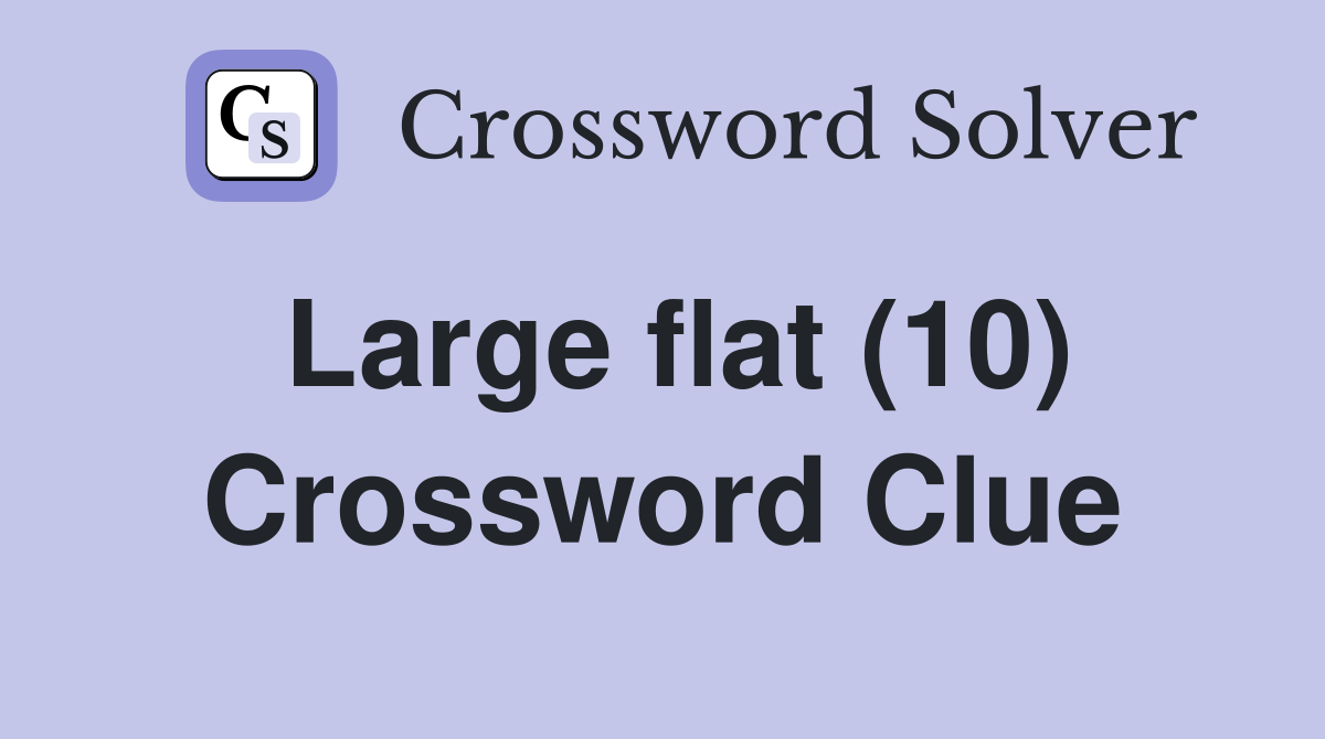 Large flat (10) Crossword Clue