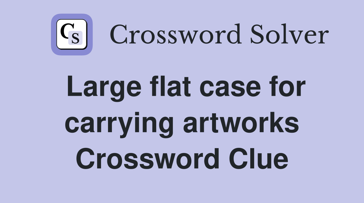 Large flat case for carrying artworks Crossword Clue