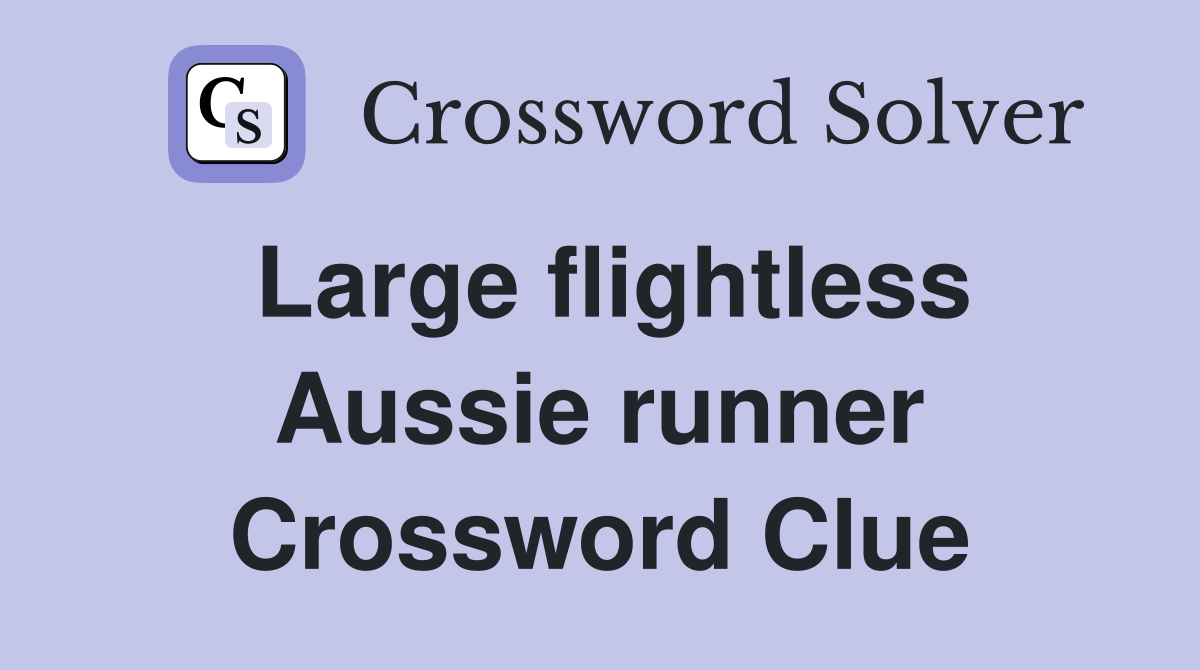 Large flightless Aussie runner Crossword Clue