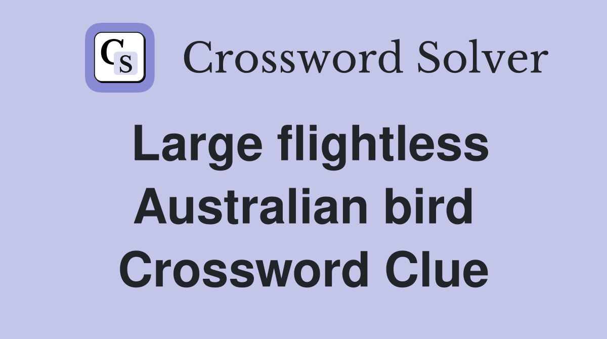 Large flightless Australian bird Crossword Clue
