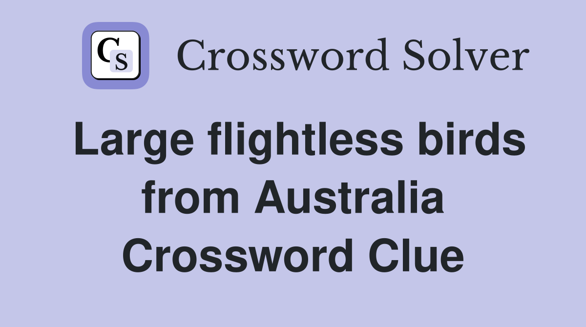 Large flightless birds from Australia Crossword Clue