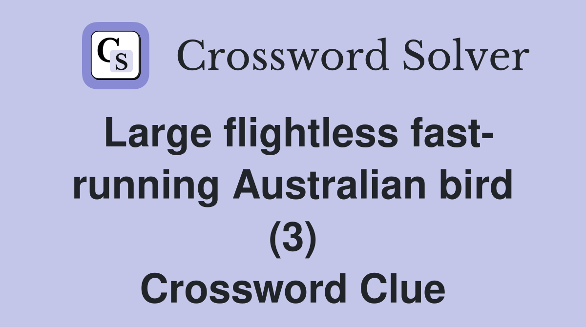 Large flightless fast- running Australian bird (3) Crossword Clue