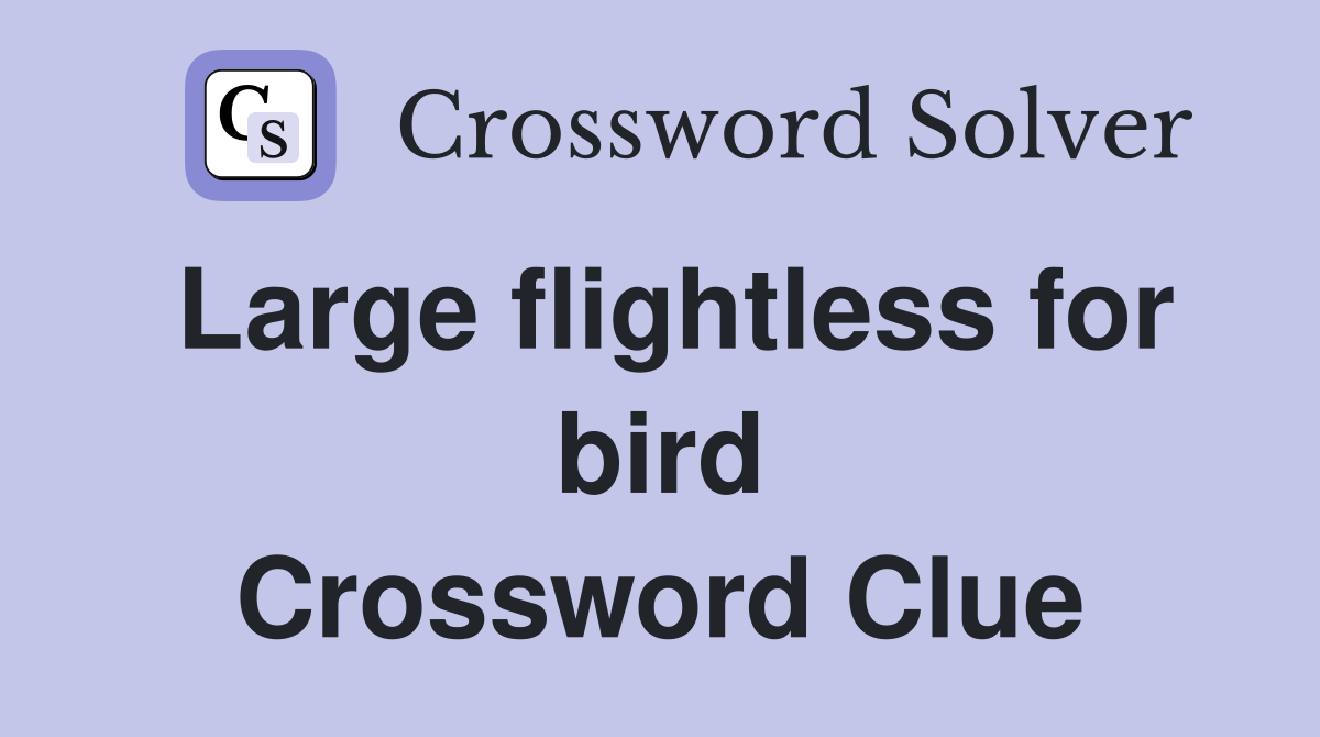 Large flightless for bird Crossword Clue