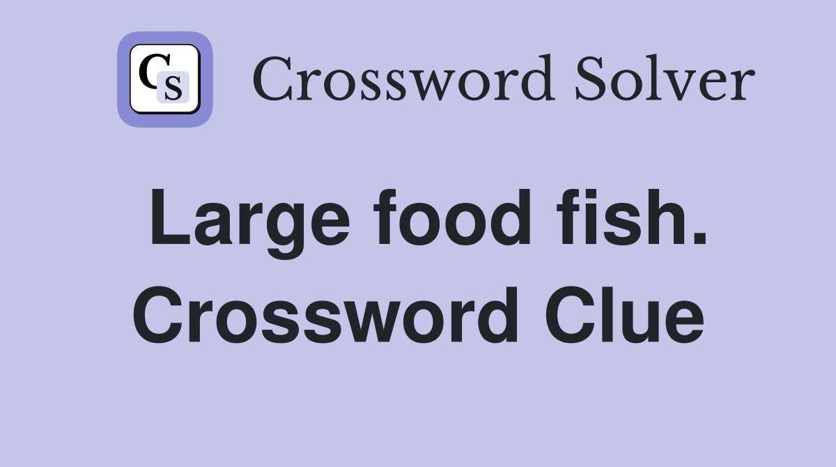 Large food fish. Crossword Clue