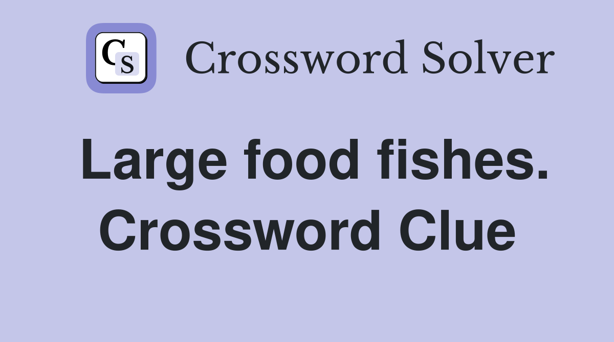 Large food fishes. Crossword Clue