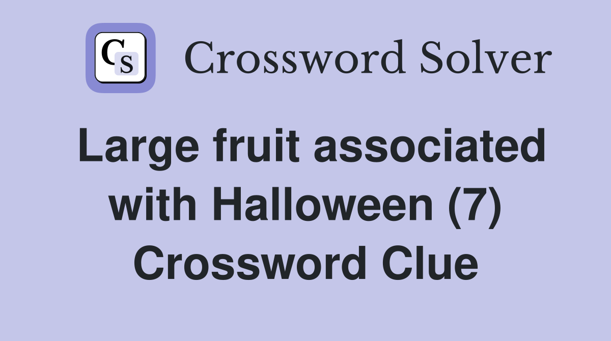 Large fruit associated with Halloween (7) Crossword Clue