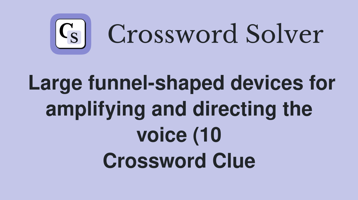Large funnel shaped devices for amplifying and directing the voice (10 Large funnel shaped devices for amplifying and directing the voice (10