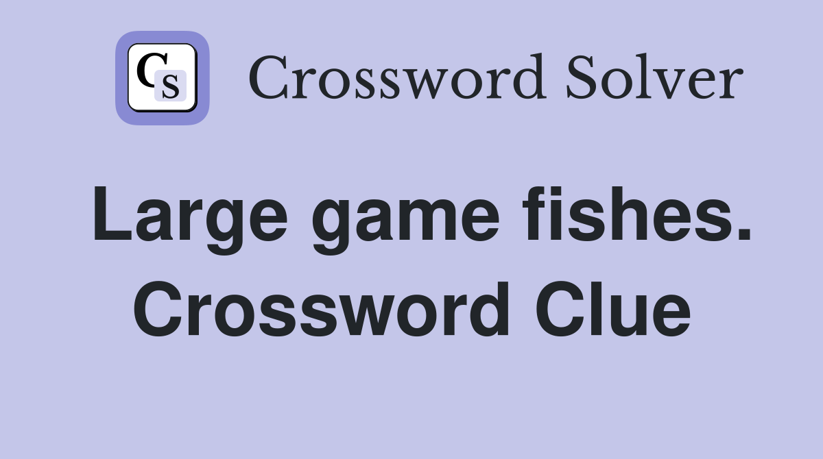 Large game fishes. Crossword Clue