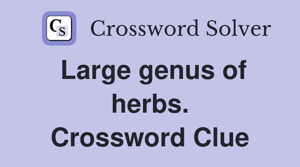 Large genus of herbs. Crossword Clue