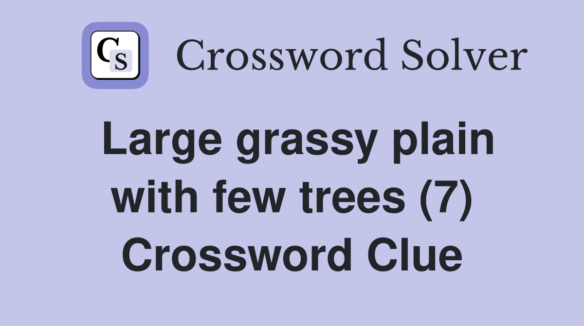 Large grassy plain with few trees (7) Crossword Clue