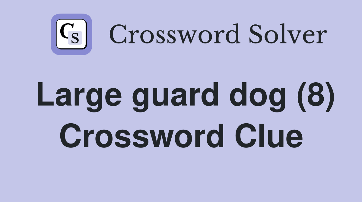 Large guard dog (8) Crossword Clue