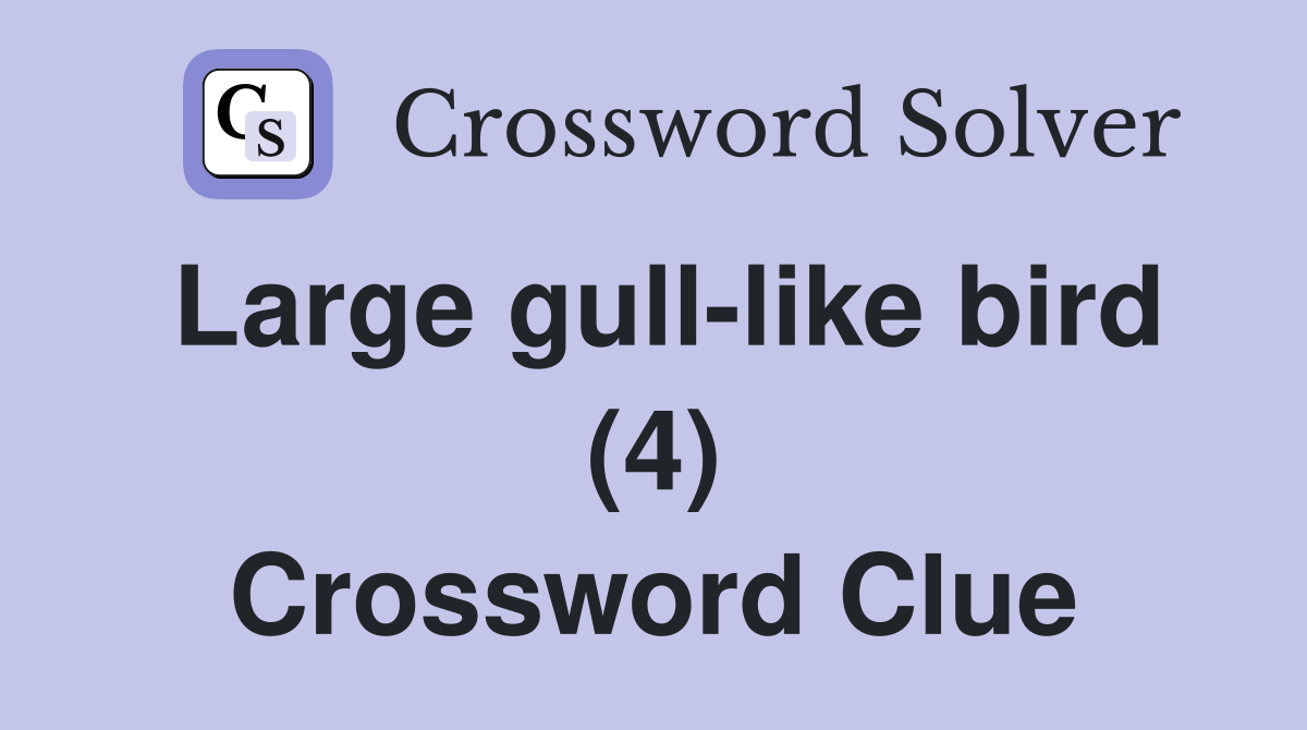 Large gull-like bird (4) Crossword Clue