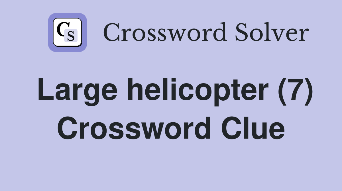 Large helicopter (7) Crossword Clue