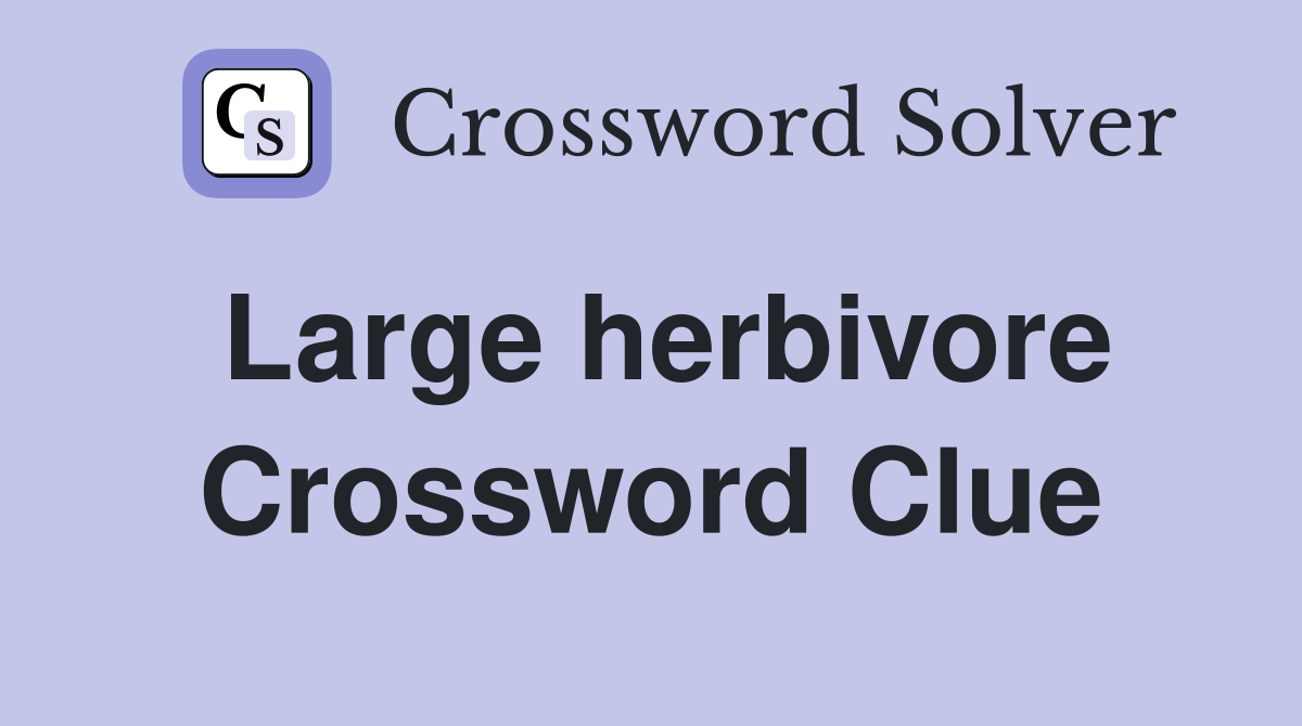 Large herbivore Crossword Clue