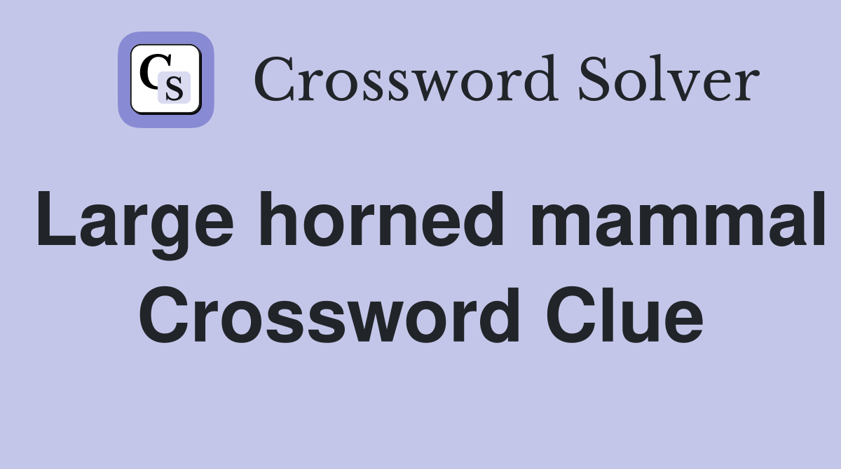 Large horned mammal Crossword Clue