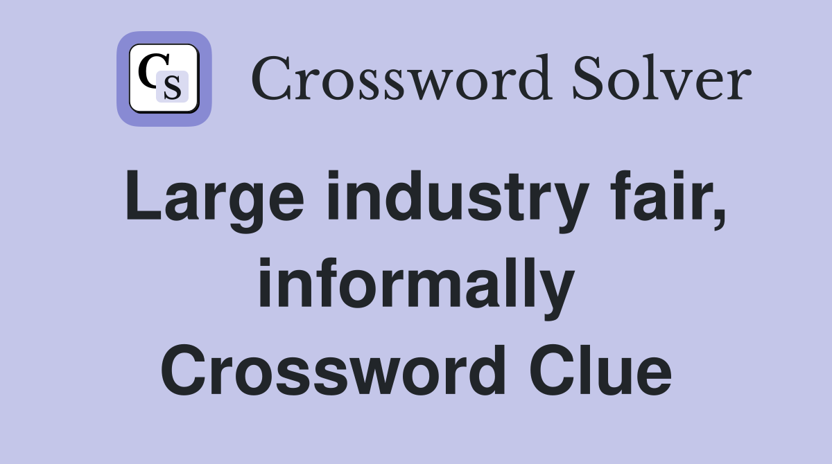 Large industry fair, informally Crossword Clue