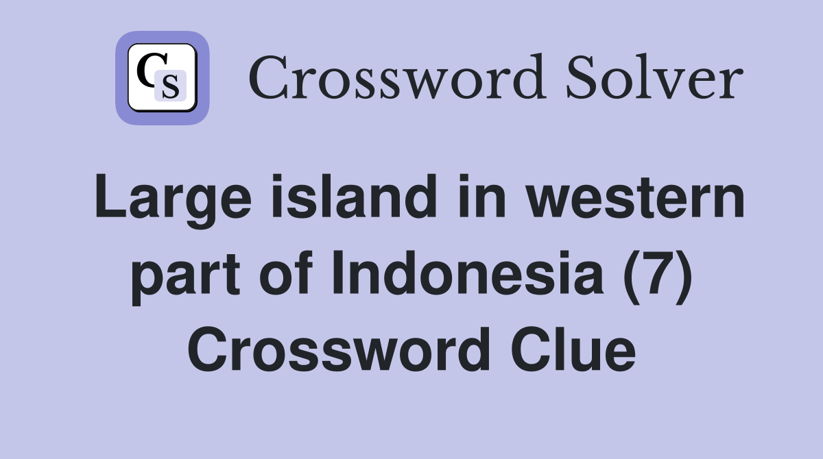Large island in western part of Indonesia (7) Crossword Clue